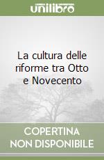 La cultura delle riforme tra Otto e Novecento libro