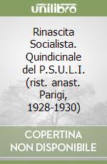 Rinascita Socialista. Quindicinale del P.S.U.L.I. (rist. anast. Parigi, 1928-1930) libro