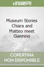 Museum Stories Chiara and Matteo meet Giannino