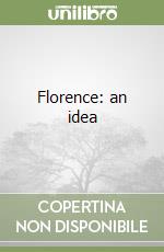 Florence: an idea libro