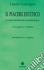 Il piacere estetico e i suoi fondamenti neurobiologici libro