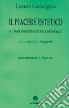 Il piacere estetico e i suoi fondamenti neurobiologici libro di Galzigna Lauro