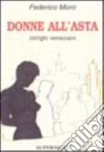 Donne all'asta. Intrighi veneziani libro