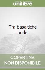 Tra basaltiche onde