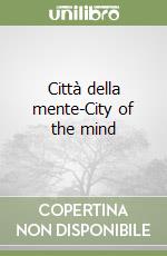 Città della mente-City of the mind