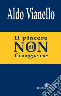 Il piacere di non fingere libro