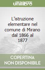 L'istruzione elementare nel comune di Mirano dal 1866 al 1877 libro
