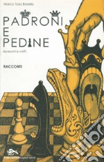 Padroni e pedine (scacchi a chi?) libro