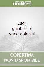 Ludi, ghiribizzi e varie golosità libro