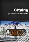 Citying. Pratiche creative del fare città libro