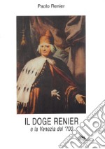 Il doge Renier e la Venezia del '700 libro