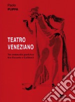 Teatro veneziano. Tre commedie pastiches (tra Ruzante e Goldoni) libro