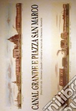 Canal Grande e piazza San Marco. Ediz. illustrata libro