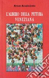 L'albero della pittura veneziana. Il sentimento del colore libro di Rombolotto Renzo