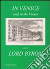 In Venice and in the Veneto with Lord Byron. Ediz. illustrata libro di Dowling Gregory
