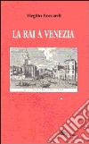 La RAI a Venezia (dai dischi incerati ai videoregistratori) libro