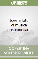 Idee e fatti di musica postconciliare