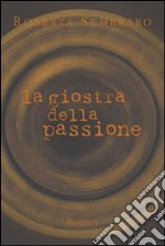 La giostra della passione libro