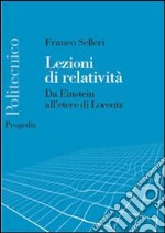 Lezioni di relatività. Da Einstein all'etere di Lorentz libro