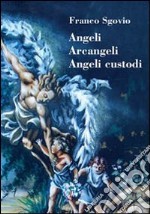 Angeli, arcangeli, angeli custodi