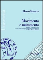 Movimento e mutamento. Scienza, politica e gioco in un saggio, cinque conferenze e una lezione tra Pisa, Bari e Bolzano libro