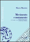 Movimento e mutamento. Scienza, politica e gioco in un saggio, cinque conferenze e una lezione tra Pisa, Bari e Bolzano libro