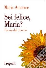 Sei felice, Maria? Poesia dal deserto libro