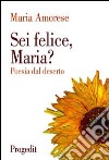 Sei felice, Maria? Poesia dal deserto libro di Amorese Maria