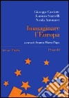 Immaginare l'Europa. Storia, idee, istituzioni libro