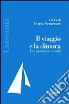 Il viaggio e la dimora tra metafora e realtà libro