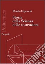 Storia della scienza delle costruzioni 1600-1800. La resistenza delle travi libro