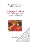 La comunicazione che fa impazzire menti e relazioni libro