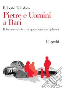 Pietre e uomini a Bari. Il benessere è una questione complessa