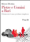 Pietre e uomini a Bari. Il benessere è una questione complessa libro di Telesforo Roberto