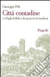 Città contadine. La Puglia dell'olio e del grano in età moderna libro