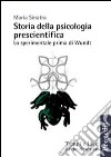 Storia della psicologia prescientifica. Lo sperimentale prima di Wundt libro