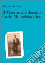 Il maestro del deserto. Carlo Michelstaedter