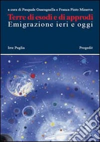 Terre di esodi e di approdi. Emigrazione ieri e oggi libro