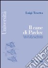 Il cane di Pavlov. Storia del riflesso condizionato dalla fisiologia alla psicologia libro