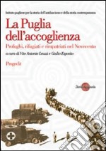 La Puglia dell'accoglienza. Profughi, rifugiati e rimpatriati nel Novecento libro