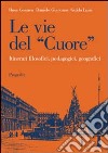 Le vie del «cuore». Itinerari filosofici, pedagogici, geografici libro