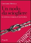 Un nodo da sciogliere. La misteriosa scomparsa di una bambina libro di Rinella Leonardo