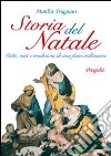 Storia del Natale. Culti, miti e tradizioni di una festa millenaria libro di Triggiani Manlio