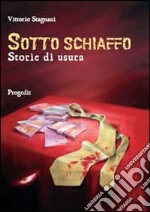 Sotto schiaffo. Storie di usura libro