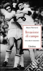 Invasione di campo. Una vita in rossonero libro