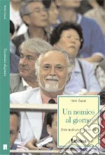 Un nemico al giorno. Storia di un giornalista libro