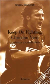 Keep On Fighting, Christian Vieri-Continua a combattere