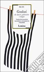 Goalosi di vittorie, polemiche e magie. Trenta tifosi juventini raccontano una passione imbattibile libro