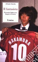 Il fantasista. Shunsuke Nakamura, Baggio d'Oriente