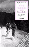 E non chiamatemi (più) Cannibale. Vita e imprese di Eddy Merckx libro di De Lorenzi Angelo